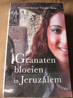 Marzanne Leroux v.d. Boon, Granaten bloeien in Jeruzalem